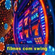 filmes com swing